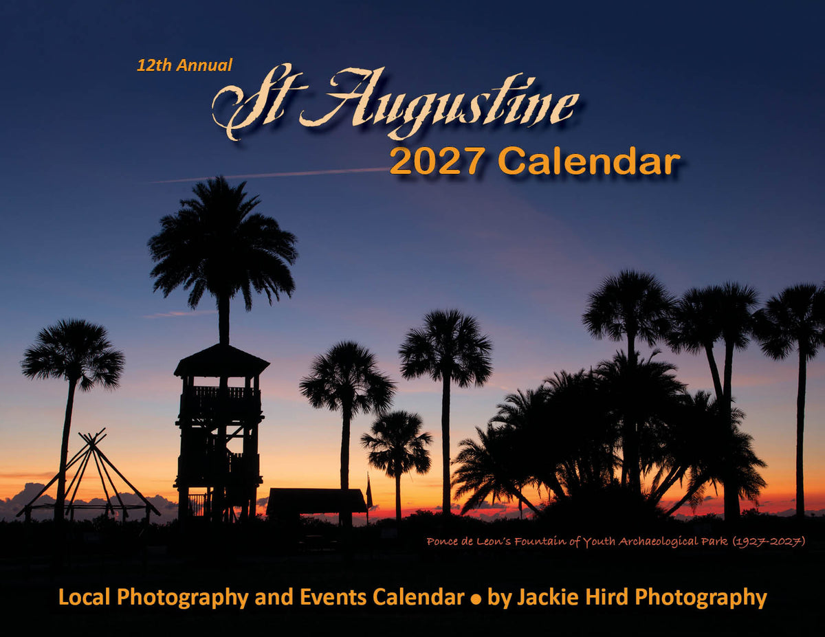 2027 St. Augustine wall calendar cover featuring a Fountain of Youth Archaelogical Park sunrise photograph by Jackie Hird