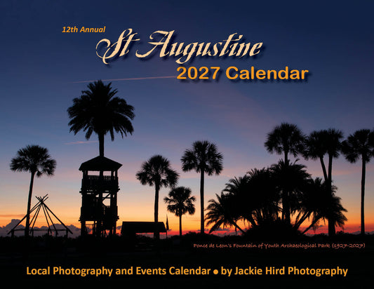 2027 St. Augustine wall calendar cover featuring a Fountain of Youth Archaelogical Park sunrise photograph by Jackie Hird